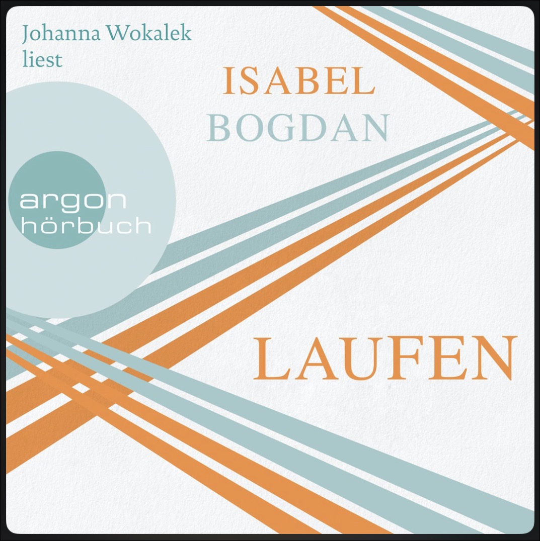 „Laufen“ von Isabel Bogdan, gelesen von Johanna Wokalek